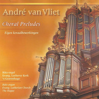 André van Vliet - Choral Preludes