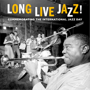 Various Artists - Long Live Jazz! (Commemorating the International Jazz Day)