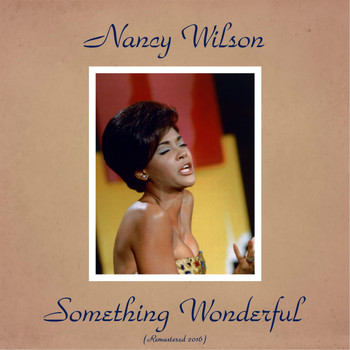 Nancy Wilson - Something Wonderful (Remastered 2016)