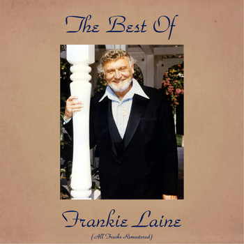 Frankie Laine - The Best of Frankie Laine (Remastered 2016)