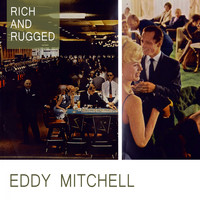 Eddy Mitchell - Rich And Rugged
