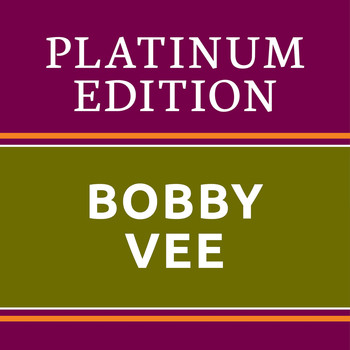 Bobby Vee - Bobby Vee - Platinum Edition (The Greatest Hits Ever!)