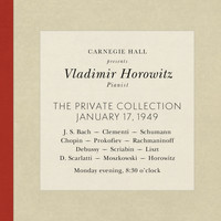 Vladimir Horowitz - Vladimir Horowitz live at Carnegie Hall - Recital January 17, 1949: Bach, Clementi, Schumann, Chopin, Prokofiev, Rachmaninoff, Debussy, Scriabin, Liszt, Scarlatti, Moszkowski & Horowitz