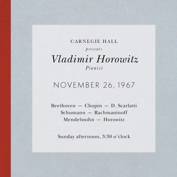 Vladimir Horowitz - Vladimir Horowitz live at Carnegie Hall - Recital November 26, 1967: Beethoven, Chopin, Scarlatti, Schumann,  Rachmaninoff, Mendelssohn & Horowitz
