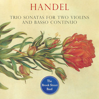 The Brook Street Band - Handel: Trio Sonatas for Two Violins and Basso Continuo