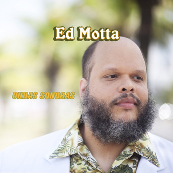 Ed Motta - Ondas Sonoras