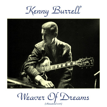 Kenny Burrell - Weaver of Dreams (Remastered 2016)