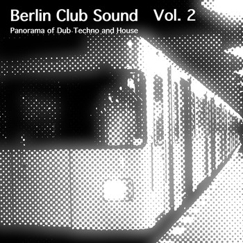 Various Artists - Berlin Club Sound - Panorama of Dub Techno and House, Vol. 2