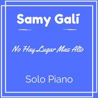 Samy Galí - No Hay Lugar Mas Alto