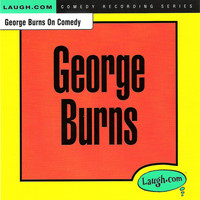 George Burns - George Burns on Comedy