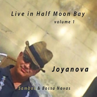 Joyanova - Live in Half Moon Bay, Vol. 1