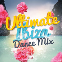 Ultimate Dance Hits - Ultimate Ibiza Dance Mix