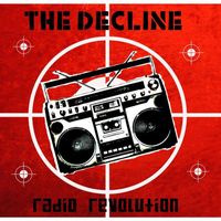 The Decline - Radio Revolution (Explicit)