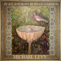 Michael Levy - In an Ancient Roman Garden