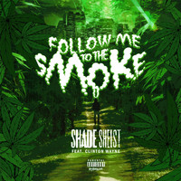 Shade Sheist - Follow Me to the Smoke (feat. Clinton Wayne)