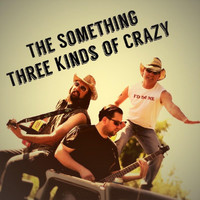 The Something - Three Kinds of Crazy