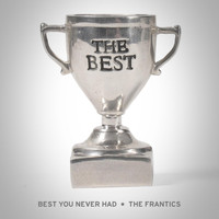The Frantics - Best You Never Had