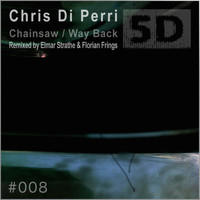 Chris Di Perri - Chainsaw / Way Back
