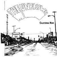 The Unknown - California Noir
