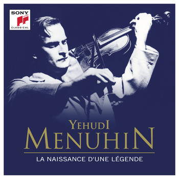 Yehudi Menuhin - Yehudi Menuhin - La naissance d'une légende