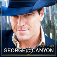 George Canyon - I Got This