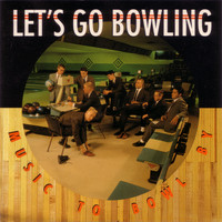 Let's Go Bowling - Music to Bowl By