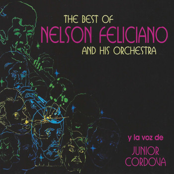 Nelson Feliciano and His Orchestra & Junior Cordova - The Best of Nelson Feliciano and His Orchestra y la Voz de Junior Cordova