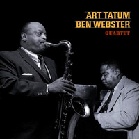 Art Tatum & Ben Webster - The Art Tatum & Ben Webster Quartet (Bonus Track Version)