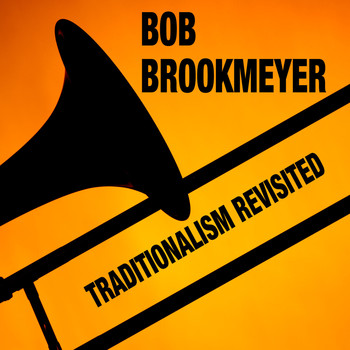 Bob Brookmeyer - Traditionalism Revisited (Bonus Track Version)