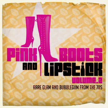 Various Artists - Pink Boots & Lipstick 2 (Rare Glam and Bubblegum from the 70s)