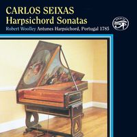 Robert Woolley - Seixas: Harpsichord Sonatas