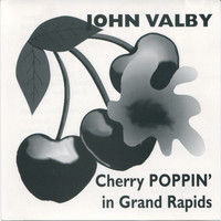 John Valby - Cherry Poppin' in Grand Rapids (Explicit)