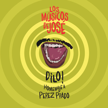 Los Músicos De José - Dilo! Homenaje a Pérez Prado