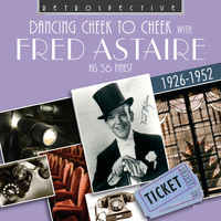 Fred Astaire - Fred Astaire: Dancing Cheek to Cheek