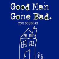 Tom Douglas - Good Man Gone Bad