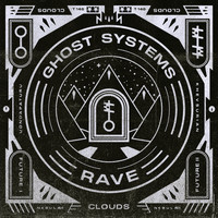 Clouds - Ghost Systems Rave