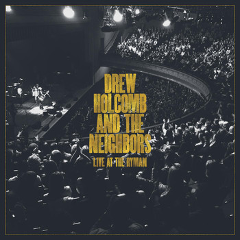 Drew Holcomb & the Neighbors - Live at The Ryman