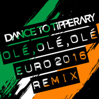 Dance To Tipperary & Tipp'DJ - Olé, Olé, Olé (Euro 2016 Remix)