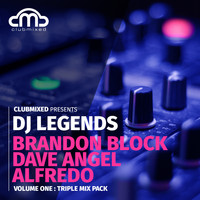 Brandon Block, Dave Angel & Alfredo - Clubmixed Presents DJ Legends Vol. 1 Triple Mix Pack - Brandon Block, Dave Angel, Alfredo