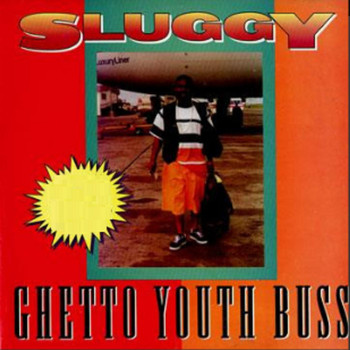 Sluggy - Ghetto Youths Buss