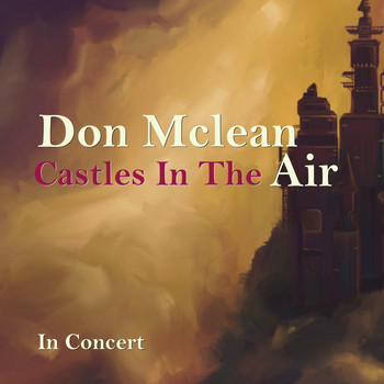 Don McLean - Castles in the Air (Live Concert)