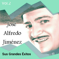 José Alfredo Jiménez - José Alfredo Jiménez - Sus Grandes Éxitos, Vol. 2