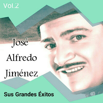 José Alfredo Jiménez - José Alfredo Jiménez - Sus Grandes Éxitos, Vol. 2