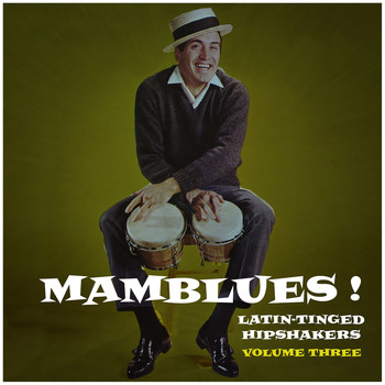 Various Artists - Mamblues Vol. 3, Latin-Tinged Hipshakers (Rumba Blues, Boogie Cha and Cool Mambo)