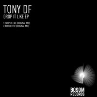 Tony DF - Drop It Like EP