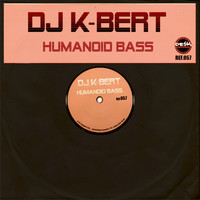 DJ K-Bert - Humanoid Bass
