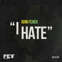 Ivan Feher - I Hate