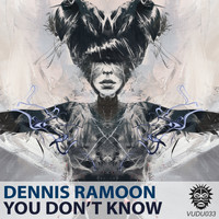 Dennis Ramoon - You Don't Know