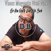 Vince Magnata Feat Noe - Do You Really Want Me Back
