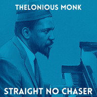 Thelonious Monk - Straight No Chaser